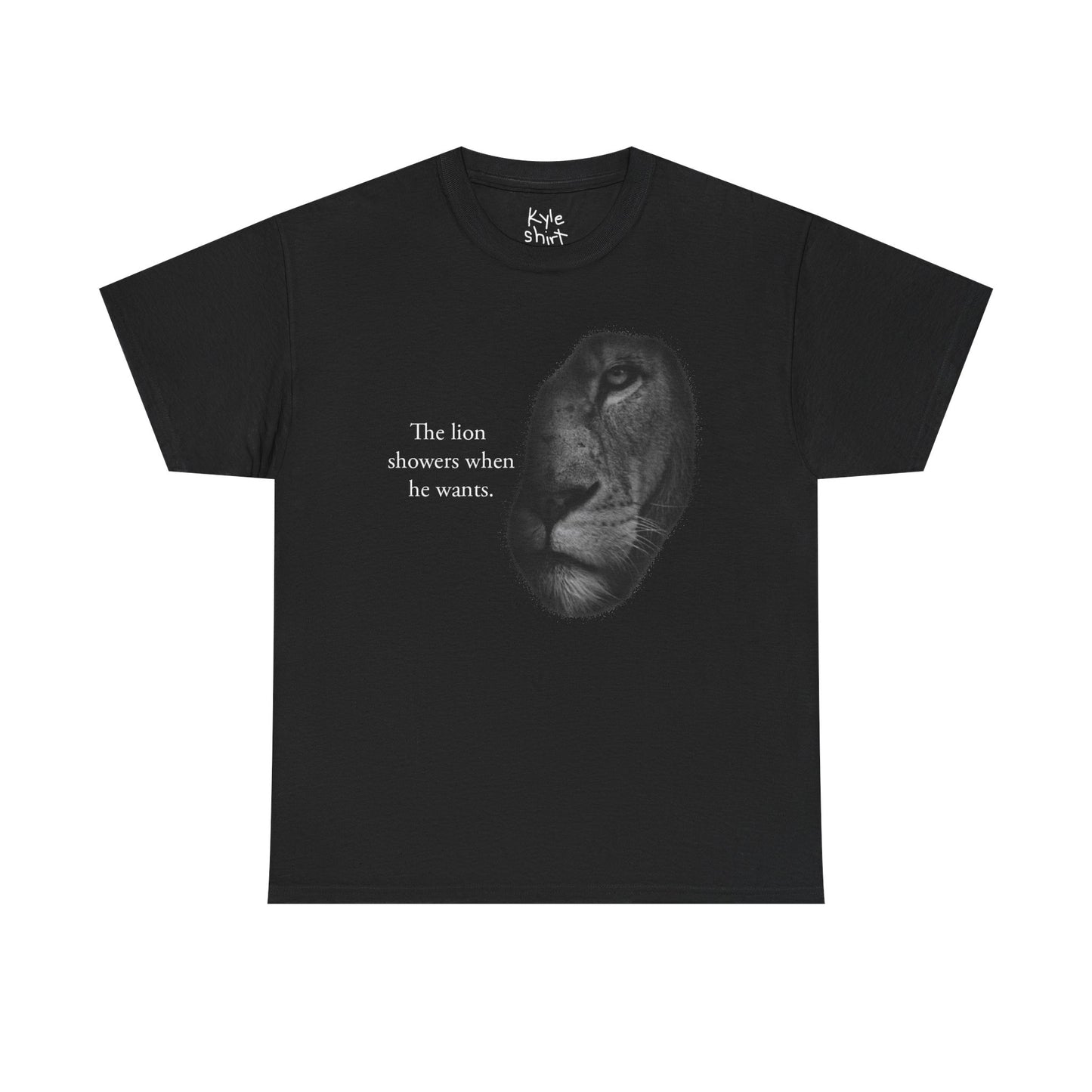 The Lion Showers When He Wants Shirt